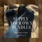 Supply your own bundles image with bundles and text "bring your favorite bundles to us"